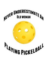 Never Underestimate an Old Woman Playing Pickelball: Personal Pickleball Journal - Great Gift for Picklers