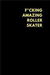 F*cking Amazing Roller Skater