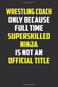 Wrestling Coach Only Because Full Time Super Skilled Ninja Is Not an Official Title