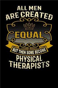 All Men Are Created Equal But Then Some Become Physical Therapists