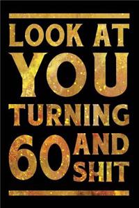 Look at You Turning 60 and Shit