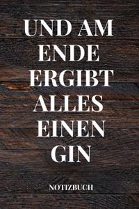 Und Am Ende Ergibt Alles Einen Gin Notizbuch