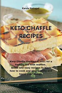 Keto Chaffle Recipes: Keto Chaffle Cookbook 2021 for a healthy life with waffles. Quick and easy recipes to learn how to cook and stay healthy and boost your energy