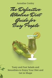 The Definitive Alkaline Diet Guide for Busy People
