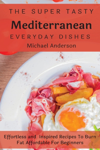 The Super Tasty Mediterranean Everyday Dishes