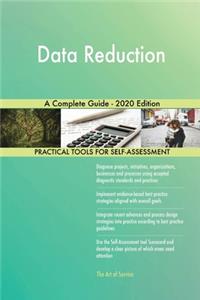 Data Reduction A Complete Guide - 2020 Edition