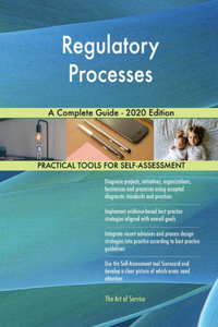 Regulatory Processes A Complete Guide - 2020 Edition