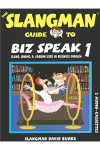 The Slangman Guide to Biz Speak 1: Slang, Idioms, & Jargon Used in Business English