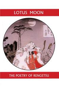 Lotus Moon: The Poetry Of the Buddhist Nun Rengetsu