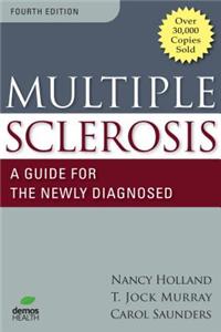 Multiple Sclerosis: A Guide for the Newly Diagnosed: Fourth Edition