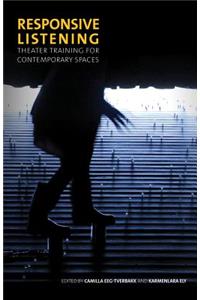 Responsive Listening: Theater Training for Contemporary Spaces
