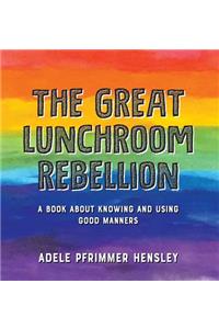 The Great Lunchroom Rebellion