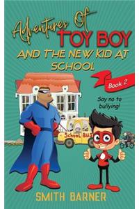 Adventures of Toy Boy and the New kid at School