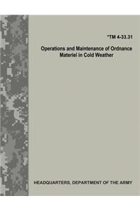 Operations and Maintenance of Ordnance Materiel in Cold Weather (TM 4-33.31)
