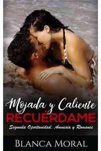 Mojada y Caliente. Recuérdame.