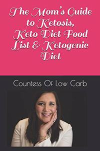 The Mom's Guide to Ketosis, Keto Diet Food List & Ketogenic Diet