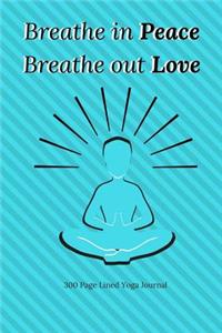 Yoga Journal- Breathe In Peace, Breathe Out Love