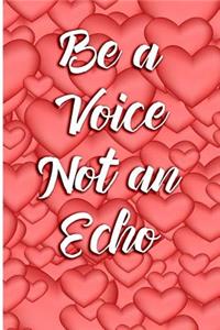 Be a Voice Not an Echo