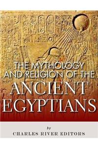 The Mythology and Religion of the Ancient Egyptians