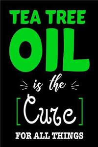 Tea Tree Oil Is The Cure For All Things