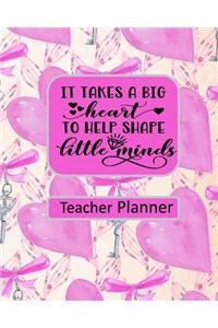 It Takes a Big Heart to Shape Little Minds Teacher Planner
