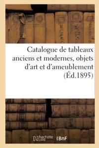Catalogue de Tableaux Anciens Et Modernes, Objets d'Art Et d'Ameublement