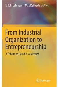 From Industrial Organization to Entrepreneurship