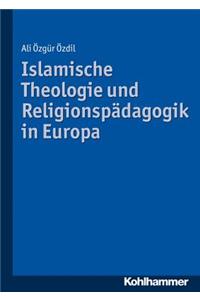 Islamische Theologie Und Religionspadagogik in Europa