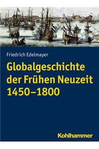 Globalgeschichte Der Fruhen Neuzeit 1450-1800