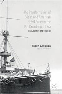 Transformation of British and American Naval Policy in the Pre-Dreadnought Era