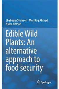 Edible Wild Plants: An Alternative Approach to Food Security