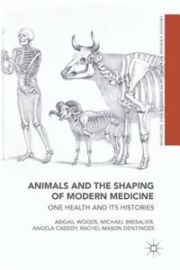 Animals and the Shaping of Modern Medicine