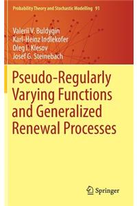 Pseudo-Regularly Varying Functions and Generalized Renewal Processes