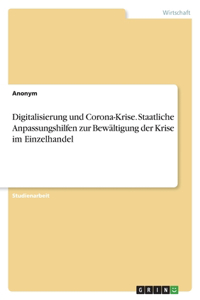 Digitalisierung und Corona-Krise. Staatliche Anpassungshilfen zur Bewältigung der Krise im Einzelhandel