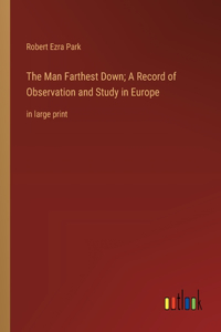 Man Farthest Down; A Record of Observation and Study in Europe