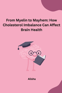 From Myelin to Mayhem