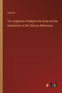 Judgment of Babylon the Great and the Introduction of the Glorious Millennium