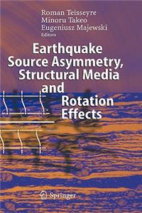 Earthquake Source Asymmetry, Structural Media and Rotation Effects