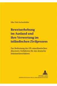 Beweiserhebung Im Ausland Und Ihre Verwertung Im Inlaendischen Zivilprozess