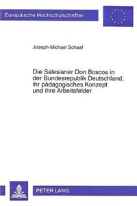 Salesianer Don Boscos in Der Bundesrepublik Deutschland, Ihr Paedagogisches Konzept Und Ihre Arbeitsfelder