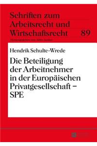 Beteiligung der Arbeitnehmer in der Europaeischen Privatgesellschaft - SPE