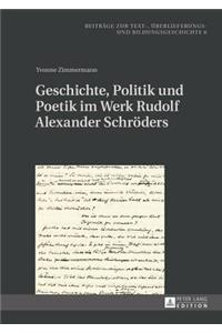 Geschichte, Politik und Poetik im Werk Rudolf Alexander Schroeders