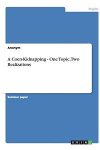 A Coen-Kidnapping - One Topic, Two Realizations