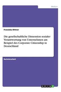 gesellschaftliche Dimension sozialer Verantwortung von Unternehmen am Beispiel des Corporate Citizenship in Deutschland