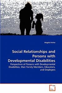 Social Relationships and Persons with Developmental Disabilities