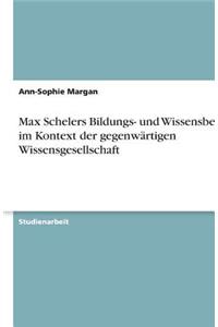 Max Schelers Bildungs- und Wissensbegriff im Kontext der gegenwärtigen Wissensgesellschaft