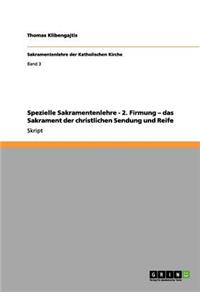 Spezielle Sakramentenlehre - 2. Firmung - das Sakrament der christlichen Sendung und Reife