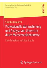 Professionelle Wahrnehmung und Analyse von Unterricht durch Mathematiklehrkräfte