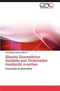 Diseno Geometrico Asistido Por Ordenador Mediante S-Series