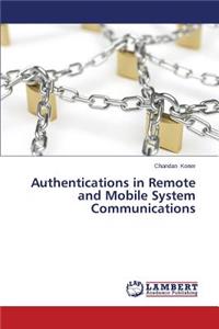 Authentications in Remote and Mobile System Communications